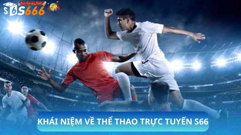 Khái niệm về thể thao trực tuyến s66