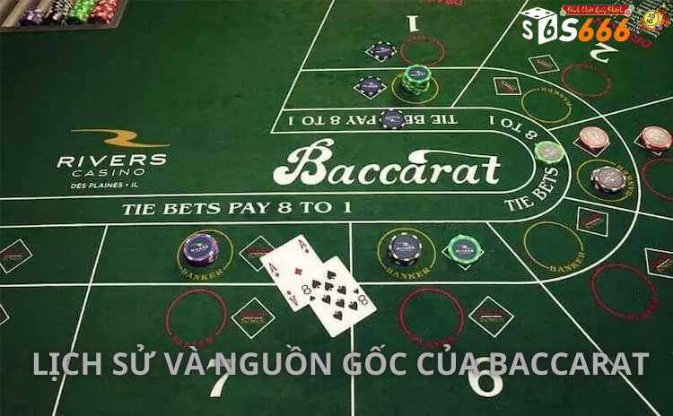 Lịch Sử và Nguồn Gốc Của Baccarat