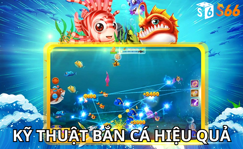 Kỹ thuật bắn cá hiệu quả